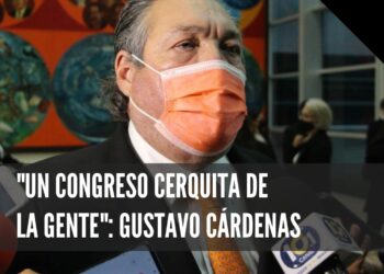 «Un congreso cerquita de la gente»: Gustavo Cárdenas